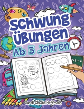 Schwung�bungen Ab 5 Jahren: Einfache Schwung�bungen Zur Erh�hung Der Feinmotorik, Konzentration Und Der Augen-Hand-Koordination Von Kindern. Unschlagbares Geschenk F�r Kinder Ab 5 Jahren!