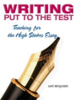 Paperback Writing Put to the Test: Teaching for the High Stakes Essay Book