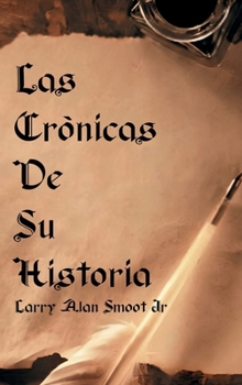 Hardcover LAS CRÓNICAS DE SU HISTORIA (Spanish Edition) [Spanish] Book