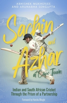 Hardcover Sachin and Azhar at Cape Town: Indian and South African Cricket Through the Prism of a Partnership Book