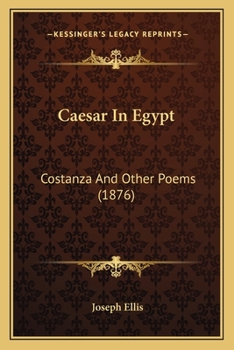 Paperback Caesar In Egypt: Costanza And Other Poems (1876) Book