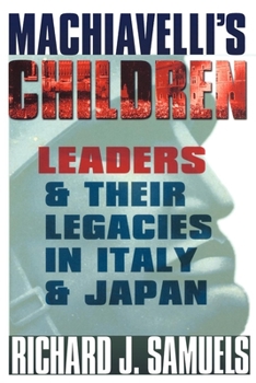 Hardcover Machiavelli's Children: Leaders and Their Legacies in Italy and Japan Book