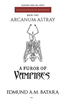 Paperback Arcanum Astray: A Furor of Vampires (Book Two of the Summus Magister Series) Book