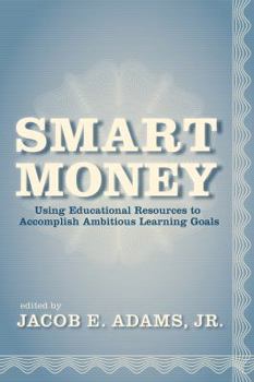 Paperback Smart Money: Using Educational Resources to Accomplish Ambitious Learning Goals Book