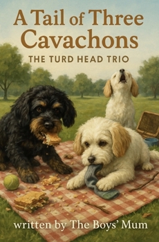Paperback A Tail of Three Cavachons.: The Turd Head Trio. Book