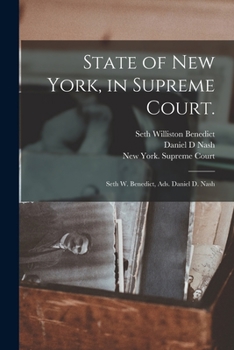 Paperback State of New York, in Supreme Court.: Seth W. Benedict, Ads. Daniel D. Nash Book