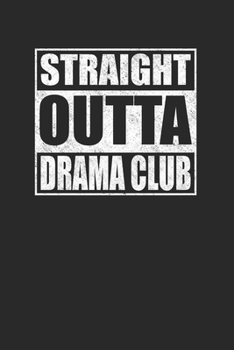 Straight Outta Drama Club 120 Page Notebook Lined Journal