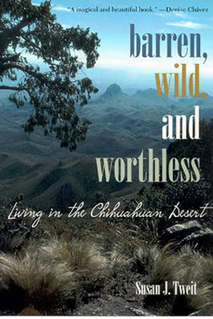 Paperback Barren, Wild, and Worthless: Living in the Chihuahuan Desert Book