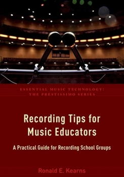 Paperback Recording Tips for Music Educators: A Practical Guide for Recording School Groups Book