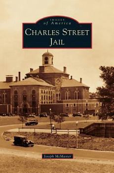 Charles Street Jail (Images of America: Massachusetts) - Book  of the Images of America: Massachusetts