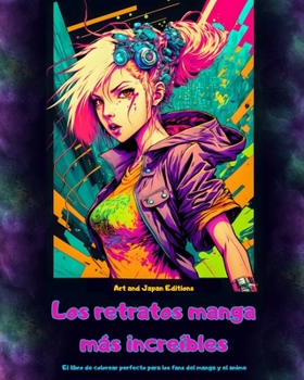 Paperback Los retratos manga más increíbles - El libro de colorear perfecto para los fans del manga y el anime: Un viaje por el maravilloso mundo del mejor mang [Spanish] Book