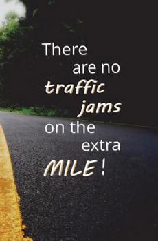 Paperback There are no Traffic Jams on the Extra Mile!: Blank Journal and Inspirational Quote Book