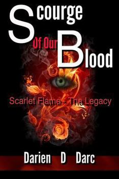 Paperback Scourge of Our Blood: Scarlet Flame - The Legacy Book