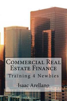 Paperback Commercial Real Estate Finance: Training 4 Newbies Book
