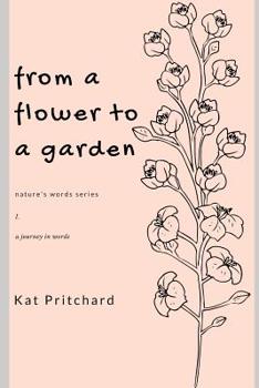 Paperback from a flower to a garden: a journey in words Book