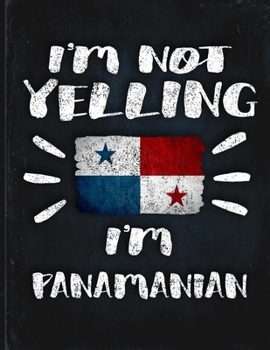 I'm Not Yelling I'm Panamanian: Funny Sarcastic Personalized Gift for Coworker Friend from Panama  Planner Daily Weekly Monthly Undated Calendar Organizer Journal