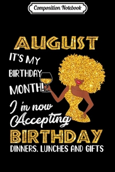 Paperback Composition Notebook: August It's My Birthday Month I'm Now Accepting Journal/Notebook Blank Lined Ruled 6x9 100 Pages Book