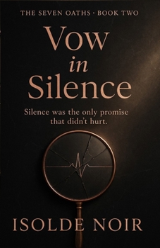 Vow in Silence (The Seven Oaths Book 2): A Dark Mafia Captive Romance of Obsession, Lies & One Broken Vow