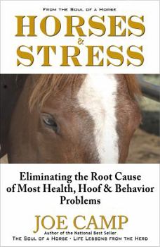 Paperback Horses & Stress - Eliminating The Root Cause of Most Health, Hoof, and Behavior Problems: From The Soul of a Horse Book