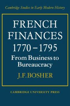 Paperback French Finances 1770-1795: From Business to Bureaucracy Book