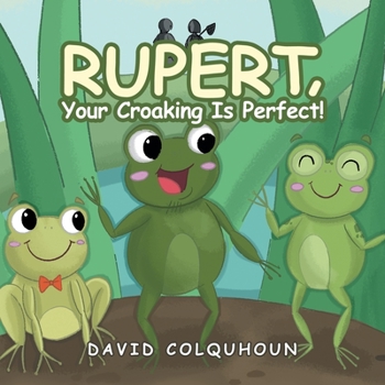 Paperback Rupert, Your Croaking Is Perfect! Book