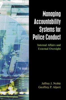 Paperback Managing Accountability Systems for Police Conduct: Internal Affairs and External Oversight Book