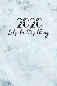 Paperback 2020 Lets Do This Thing: 2020 Dated Goal Planner Focus Weekly Monthly Book