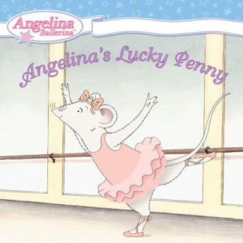 Angelina's Lucky Penny (Angelina Ballerina) - Book  of the Angelina Ballerina