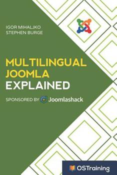 Paperback Multilingual Joomla Explained: Your Step-by-Step Guide to Building Multilingual Joomla Sites Book