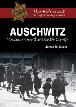 Auschwitz: Voices from the Death Camp - Book  of the Holocaust Through Primary Sources