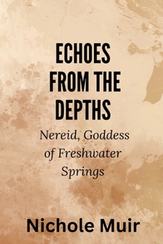 Echoes from the Depths – Nereid, Goddess of Freshwater Springs