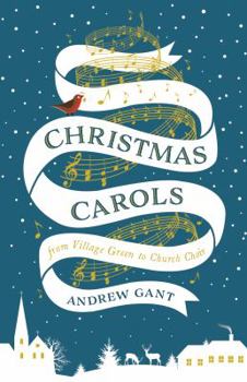 Hardcover Christmas Carols: From Village Green to Church Choir Book