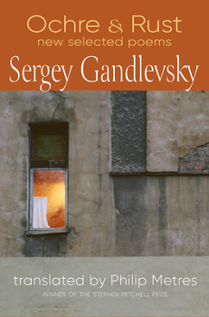 Paperback Ochre & Rust: New Selected Poems of Sergey Gandlvesky Book