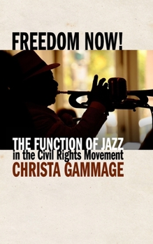 Paperback Freedom Now! The Function of Jazz in the Civil Rights Movement Book