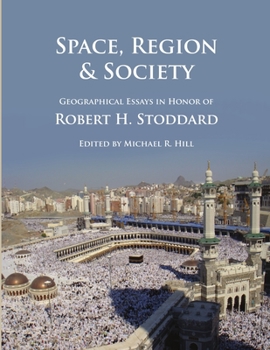 Paperback Space, Region & Society: Geographical Essays in Honor of Robert H. Stoddard Book