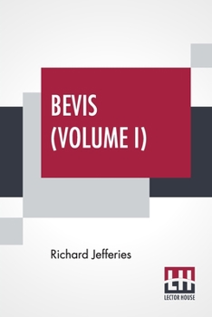 Paperback Bevis (Volume I): The Story Of A Boy, In Three Volumes, Vol. I. Book