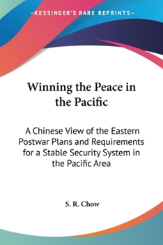Paperback Winning the Peace in the Pacific: A Chinese View of the Eastern Postwar Plans and Requirements for a Stable Security System in the Pacific Area Book