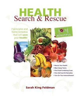 Paperback Health Search & Rescue: 7 principles and home remedies that will save your health. Book