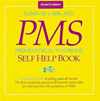 Paperback Dr. Susan Lark's Premenstrual Syndrome Self-Help Book: A Woman's Guide to Feeling Good All Month Book