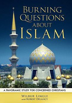 Hardcover Burning Questions about Islam: A Panoramic Study for Concerned Christians Book