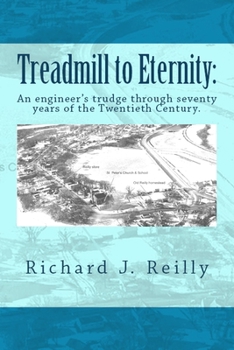 Paperback Treadmill To Eternity: : An engineer's trudge through seventy years of the Twentieth Century Book