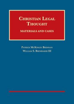 Hardcover Christian Legal Thought: Materials and Cases (University Casebook Series) Book