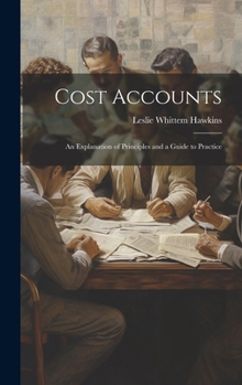 Hardcover Cost Accounts: An Explanation of Principles and a Guide to Practice Book