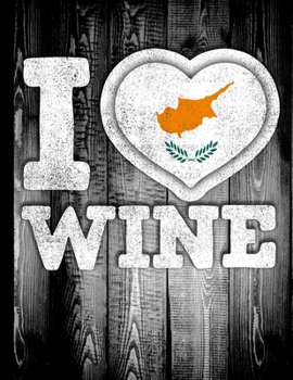 I Love Wine: Cyprus Flag in Heart Shape for Cypriot Wine Drinking Lover - Funny Coworker Heritage Gift  Wine Journal Tasting Notes & Impressions