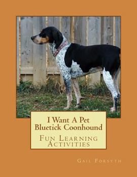 Paperback I Want A Pet Bluetick Coonhound: Fun Learning Activities Book