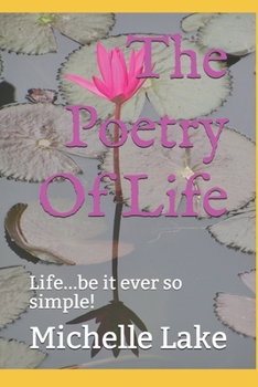 Paperback The Poetry Of Life: Life...be it ever so simple! Book