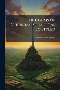 Paperback The Claims Of "christian Science" As So Styled: And Its Peculiar Philosophy Book