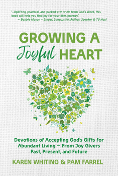 Paperback Growing a Joyful Heart: Devotions of Accepting God's Gifts for Abundant Living from Joy Givers Past, Present and Future Volume 1 Book