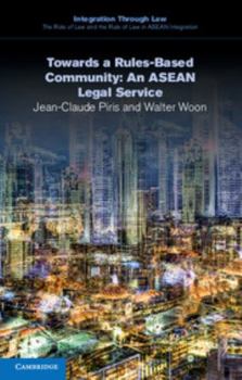 Towards a Rules-Based Community: An ASEAN Legal Service - Book  of the Integration through Law: The Role of Law and the Rule of Law in ASEAN Integration