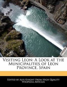 Visiting Leon : A Look at the Municipalities of Leon Province, Spain